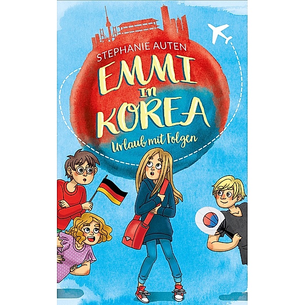 Emmi in Korea 1: Urlaub mit Folgen / Emmi in Korea Bd.1, Stephanie Auten