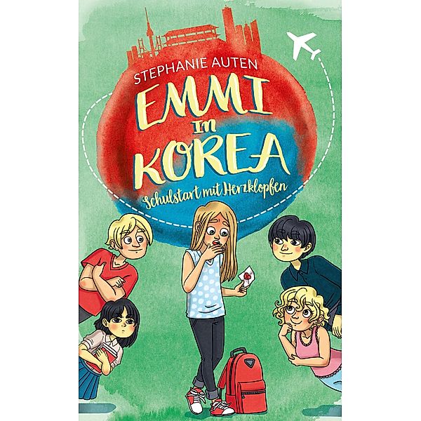 Emmi in Korea 3: Schulstart mit Herzklopfen / Emmi in Korea Bd.3, Stephanie Auten