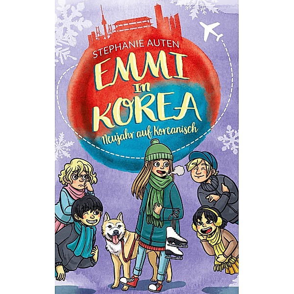 Emmi in Korea 6: Neujahr auf Koreanisch / Emmi in Korea Bd.6, Stephanie Auten