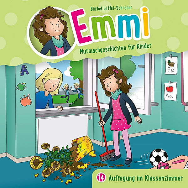 Emmi - Mutmachgeschichten für Kinder - 14 - 14: Aufregung im Klassenzimmer, Bärbel Löffel-Schröder