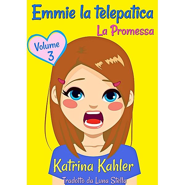 Emmie la telepatica - Volume 3: La Promessa / Babelcube Inc., Katrina Kahler