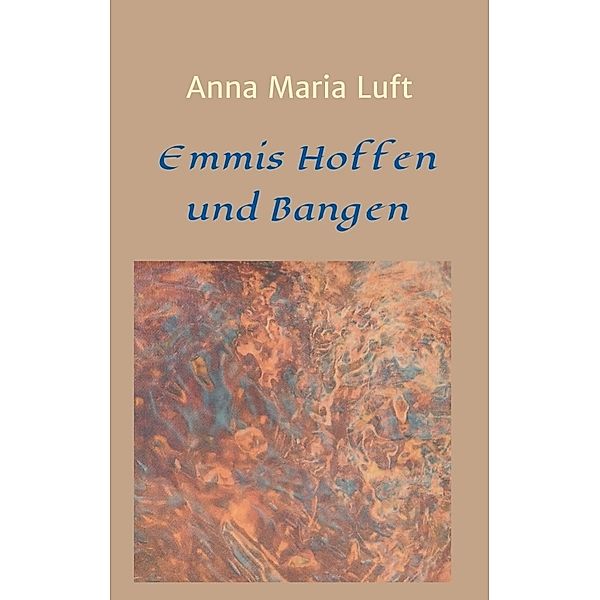 Emmis Hoffen und Bangen, Anna Maria Luft