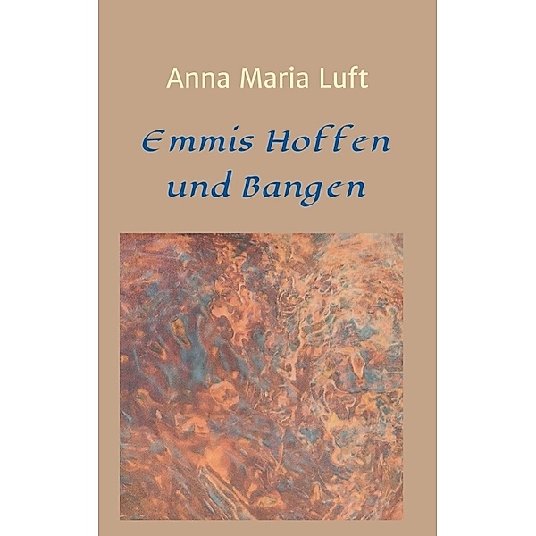 Emmis Hoffen und Bangen, Anna Maria Luft
