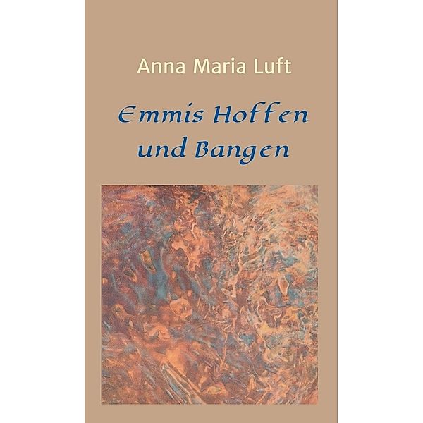 Emmis Hoffen und Bangen, Anna Maria Luft