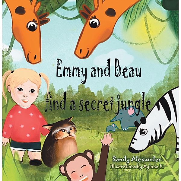 Emmy and Beau Find a Secret Jungle, Sandy Alexander