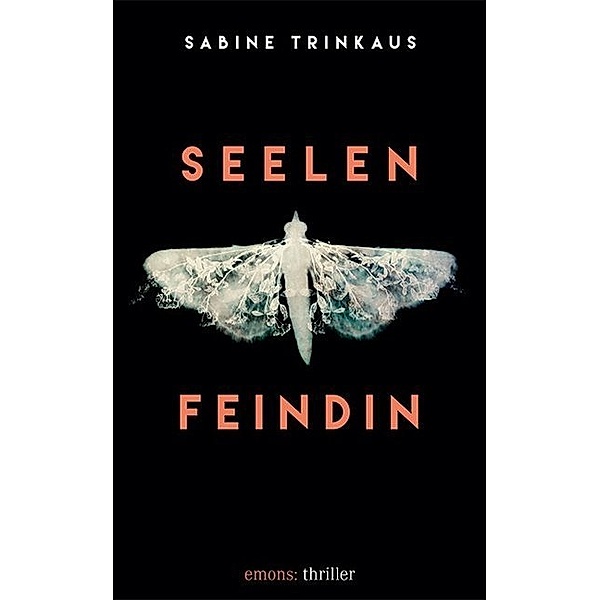 emons: thriller / Seelenfeindin, Sabine Trinkaus
