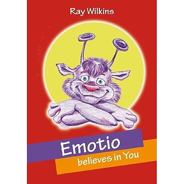 Emotio believes in You / Ray Wilkins, Ray Wilkins