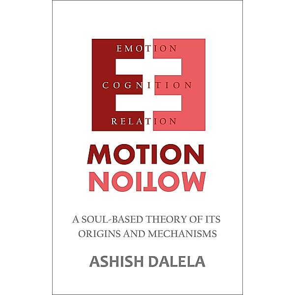 Emotion : A Soul-Based Theory of Its Origins and Mechanisms, Ashish Dalela