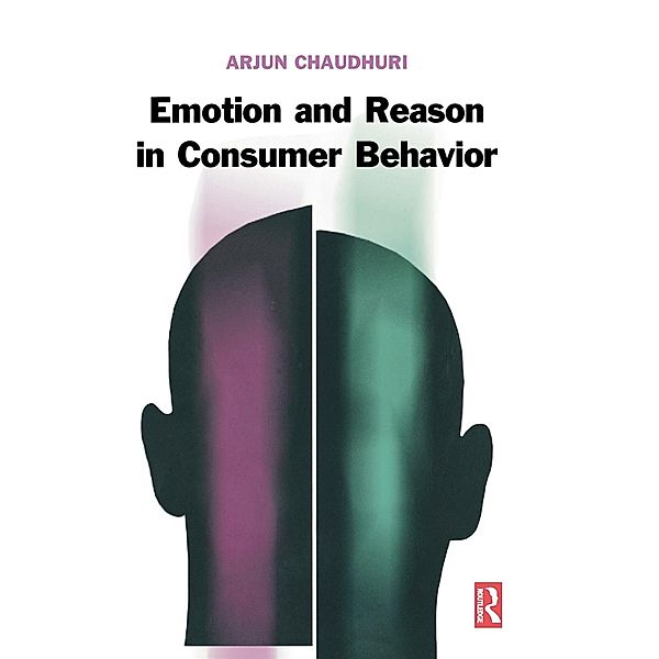 Emotion and Reason in Consumer Behavior, Arjun Chaudhuri
