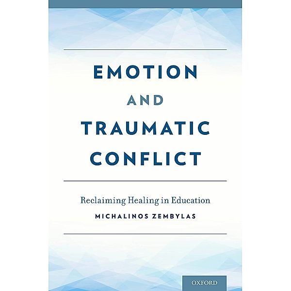 Emotion and Traumatic Conflict, Michalinos Zembylas