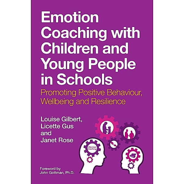Emotion Coaching with Children and Young People in Schools, Louise Gilbert, Licette Gus, Janet Rose