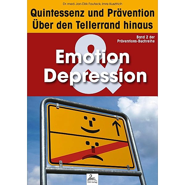 Emotion & Depression: Quintessenz und Prävention / Quintessenz und Prävention, Imre Kusztrich, Jan-Dirk Fauteck