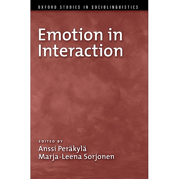 Emotion in Interaction, Anssi Per?kyl?, Marja-Leena Sorjonen