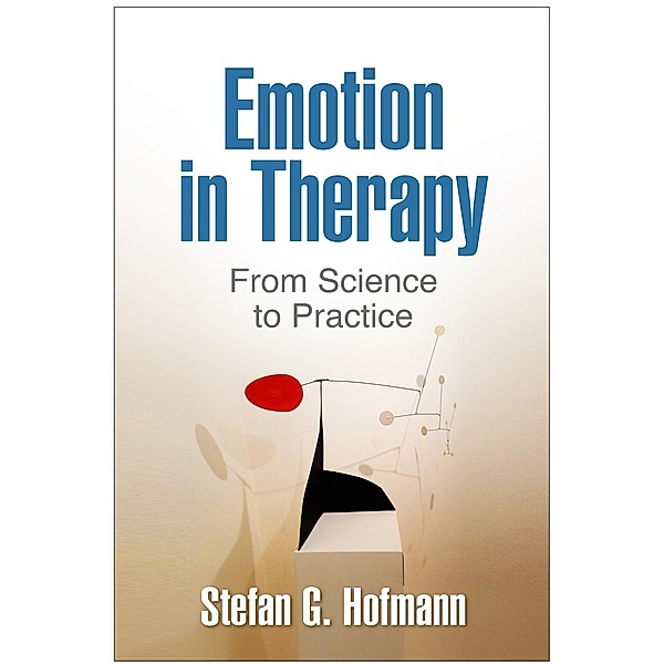 Emotion in Therapy, Stefan G. Hofmann