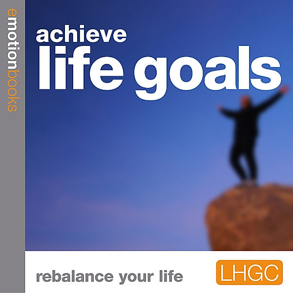 Emotion Life Goals - 1 - Acheive Life Goals, Andrew Richardson