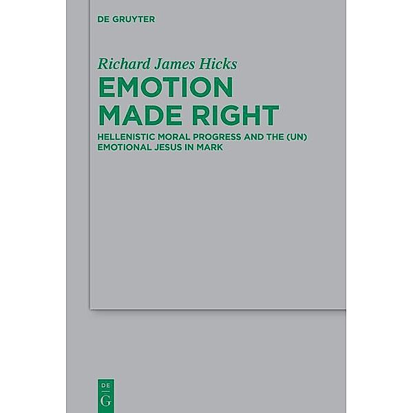 Emotion Made Right / Beihefte zur Zeitschrift für die neutestamentliche Wissenschaft Bd.250, Richard James Hicks
