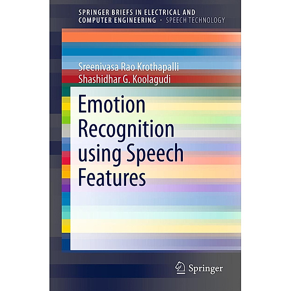 Emotion Recognition using Speech Features, K. Sreenivasa Rao, Shashidhar G. Koolagudi