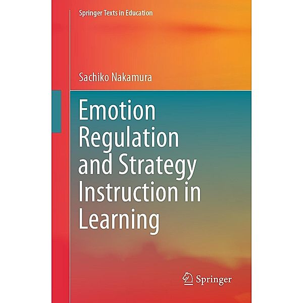 Emotion Regulation and Strategy Instruction in Learning / Springer Texts in Education, Sachiko Nakamura