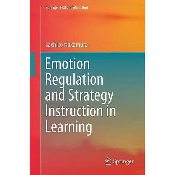 Emotion Regulation and Strategy Instruction in Learning, Sachiko Nakamura