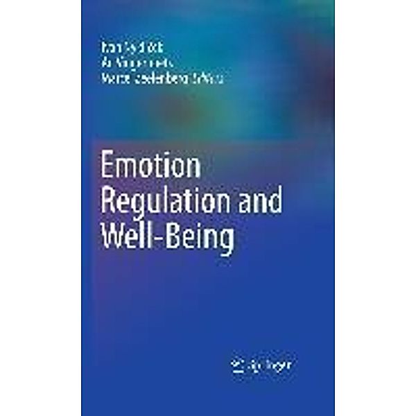 Emotion Regulation and Well-Being, Ad Vingerhoets, Marcel Zeelenberg, Ivan Nyklícek