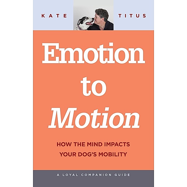 Emotion to Motion / Dudley Court Press, Kate Titus