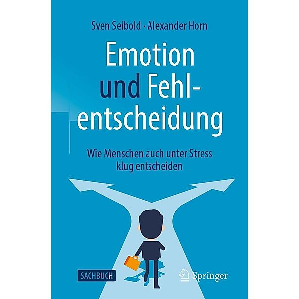 Emotion und Fehlentscheidung, Sven Seibold, Alexander Horn