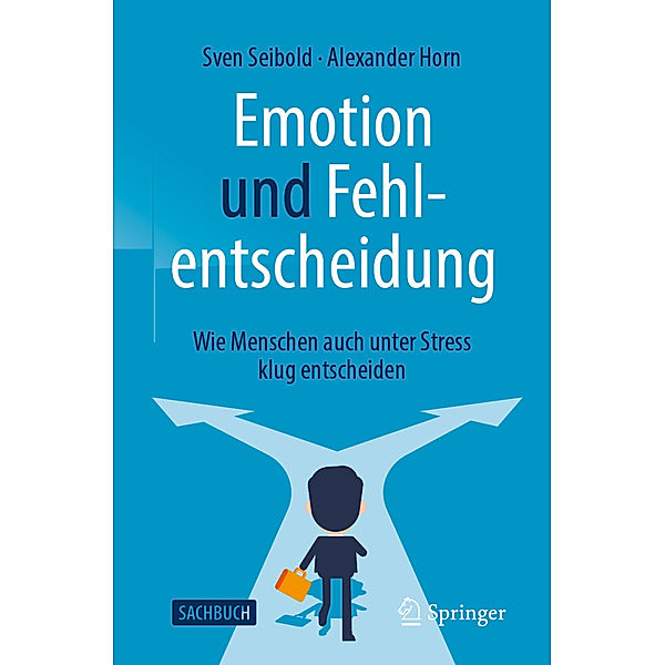 Emotion und Fehlentscheidung, Sven Seibold, Alexander Horn