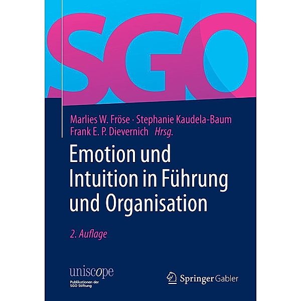 Emotion und Intuition in Führung und Organisation / uniscope. Publikationen der SGO Stiftung