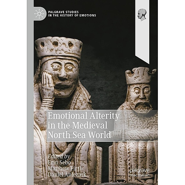 Emotional Alterity in the Medieval North Sea World / Palgrave Studies in the History of Emotions