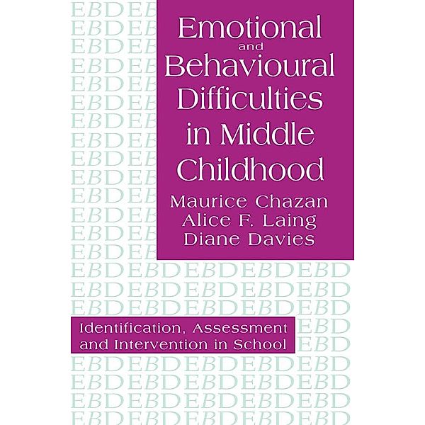 Emotional And Behavioural Difficulties In Middle Childhood, Maurice Chazan, Alice F. Laing, Diane Davies