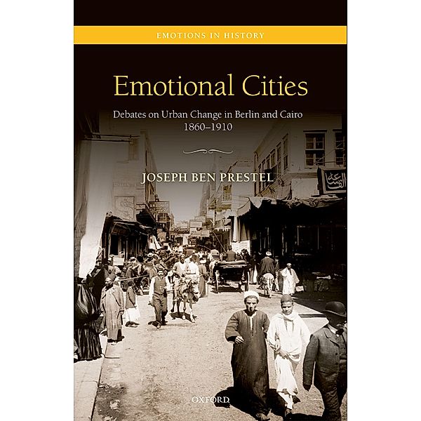 Emotional Cities / Emotions In History, Joseph Ben Prestel