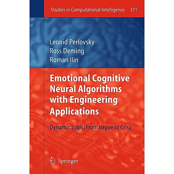 Emotional Cognitive Neural Algorithms with Engineering Applications / Studies in Computational Intelligence Bd.371, Leonid Perlovsky, Ross Deming, Roman Ilin