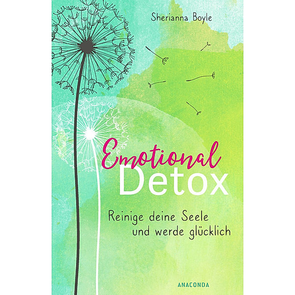 Emotional Detox - Entgifte deine Seele und werde glücklich, Sherianna Boyle