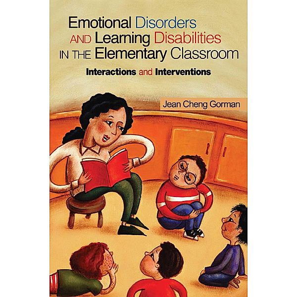 Emotional Disorders and Learning Disabilities in the Elementary Classroom, Jean Cheng Gorman