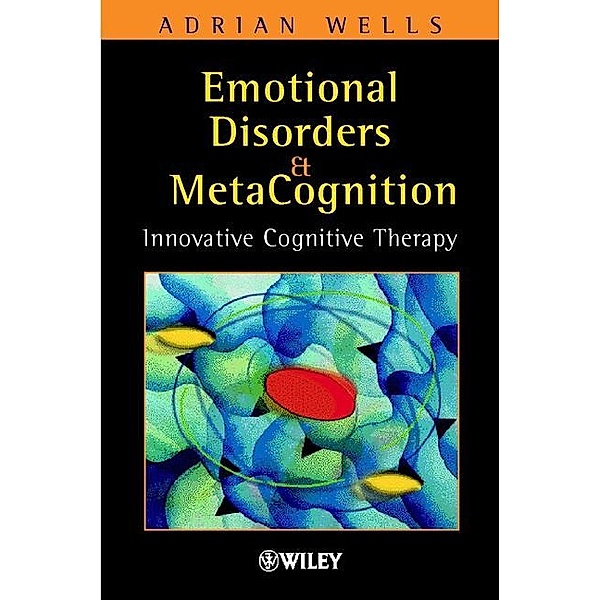 Emotional Disorders and Metacognition, Adrian Wells