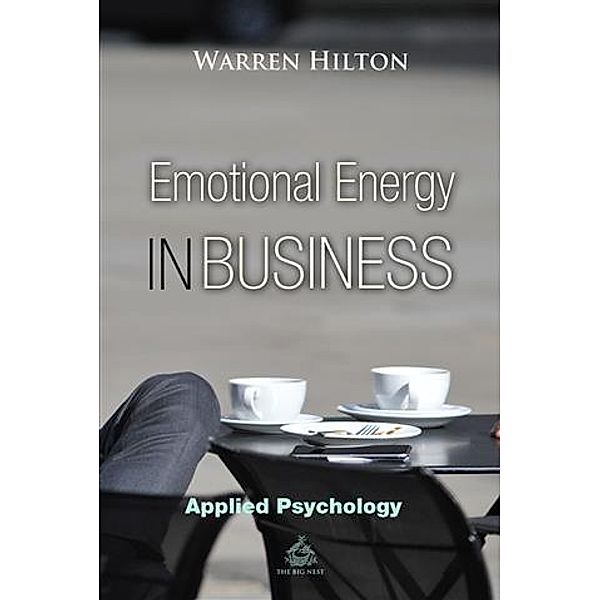 Emotional Energy in Business, Warren Hilton