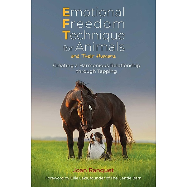 Emotional Freedom Technique for Animals and Their Humans, Joan Ranquet