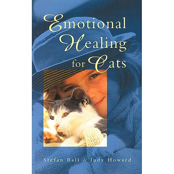 Emotional Healing For Cats, Judy Howard, Stefan Ball