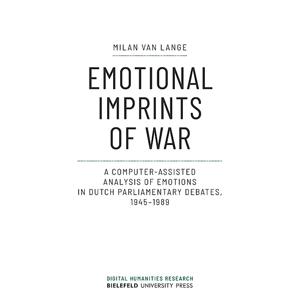 Emotional Imprints of War / Digital Humanities Research Bd.6, Milan van Lange