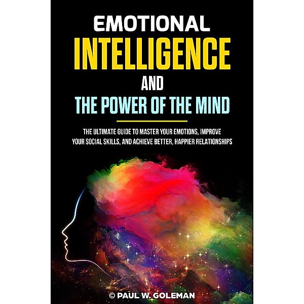 EMOTIONAL INTELLIGENCE AND THE POWER OF THE MIND, Paul W. Goleman