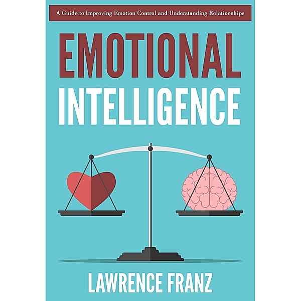 Emotional Intelligence (effective communication skills) / effective communication skills, Lawrence Franz