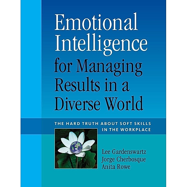 Emotional Intelligence for Managing Results in a Diverse World, Anita Rose, Jorge Cherbosque, Lee Gardenswartz