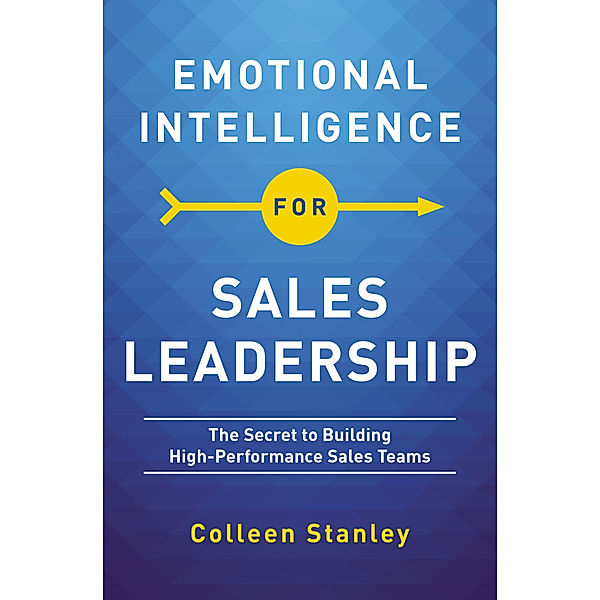 Emotional Intelligence for Sales Leadership, Colleen Stanley