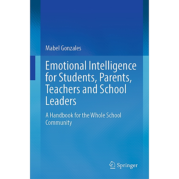 Emotional Intelligence for Students, Parents, Teachers and School Leaders, Mabel Gonzales