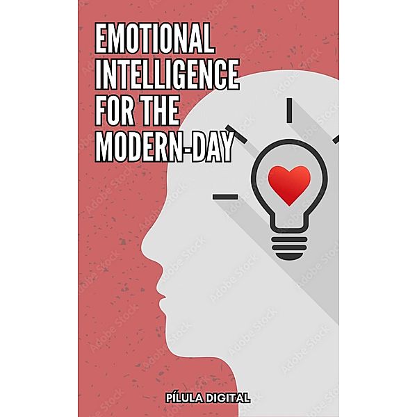 Emotional Intelligence for the Modern-Day, Pílula Digital