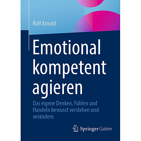 Emotional kompetent agieren, Rolf Arnold
