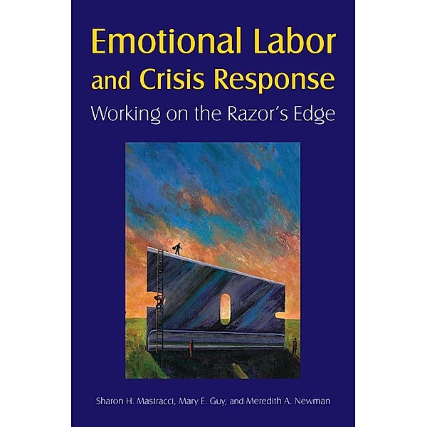 Emotional Labor and Crisis Response, Sharon H. Mastracci, Mary E. Guy, Meredith A. Newman