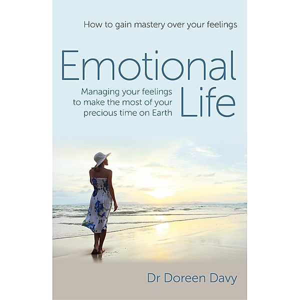 Emotional Life - Managing Your Feelings to Make the Most of Your Precious Time on Earth, Doreen Davy
