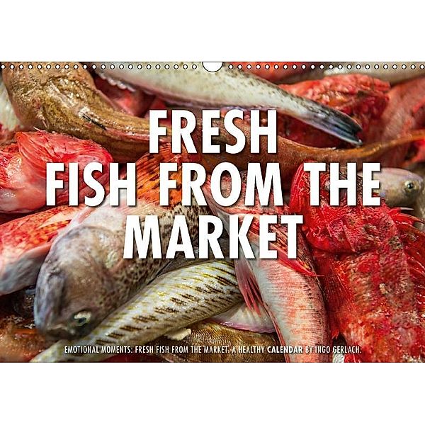 Emotional Moments: Fresh Fish from the Market. / UK-Version (Wall Calendar 2017 DIN A3 Landscape), Ingo Gerlach