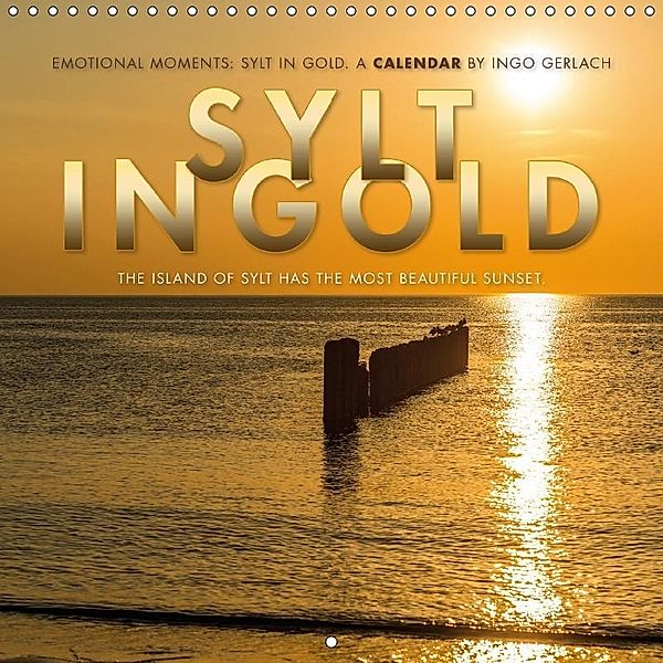 Emotional Moments: Sylt in Gold. (Wall Calendar 2017 300 × 300 mm Square), Ingo Gerlach